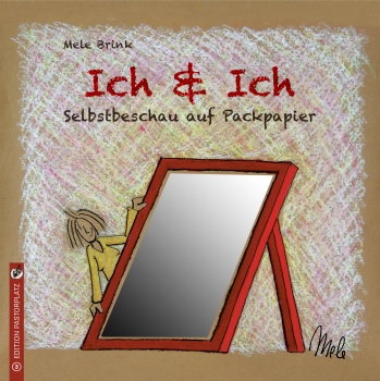 Mele Brink: Ich & Ich - Selbstbeschau auf Packpapier (4. Auflage)